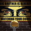 Big Brother Is Already Watching Your Coins! 3 coin news 2020 Big Brother Is Already Watching Your Coins