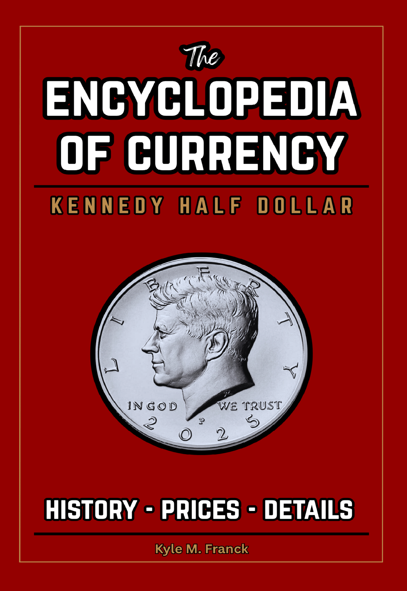 Encyclopedia of Currency: Kennedy Half Dollar 1 Kennedy half dollar price guide coins worth money