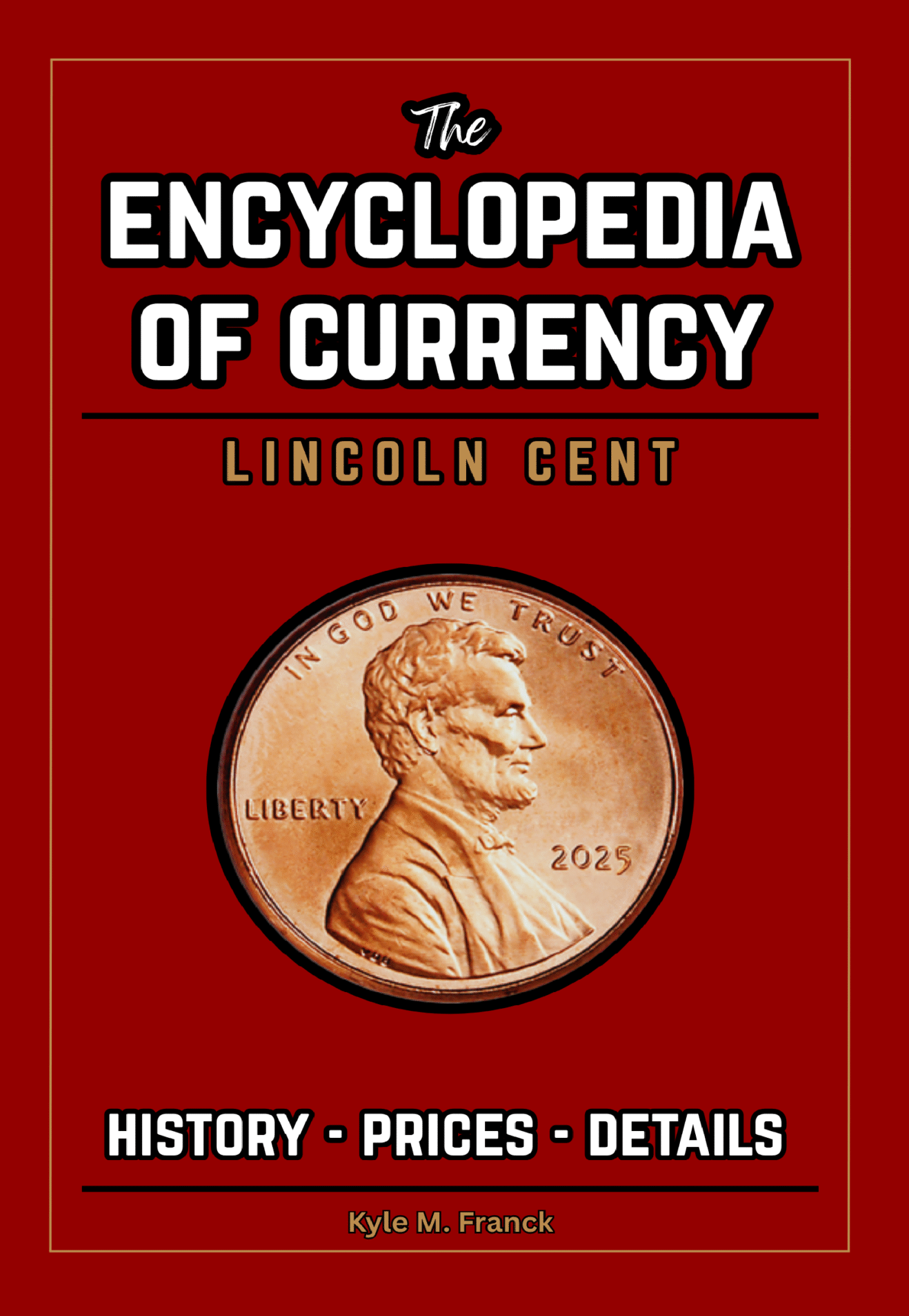 Encyclopedia of Currency: Lincoln Cent Guide 1 lincoln cent price guide coins worth money